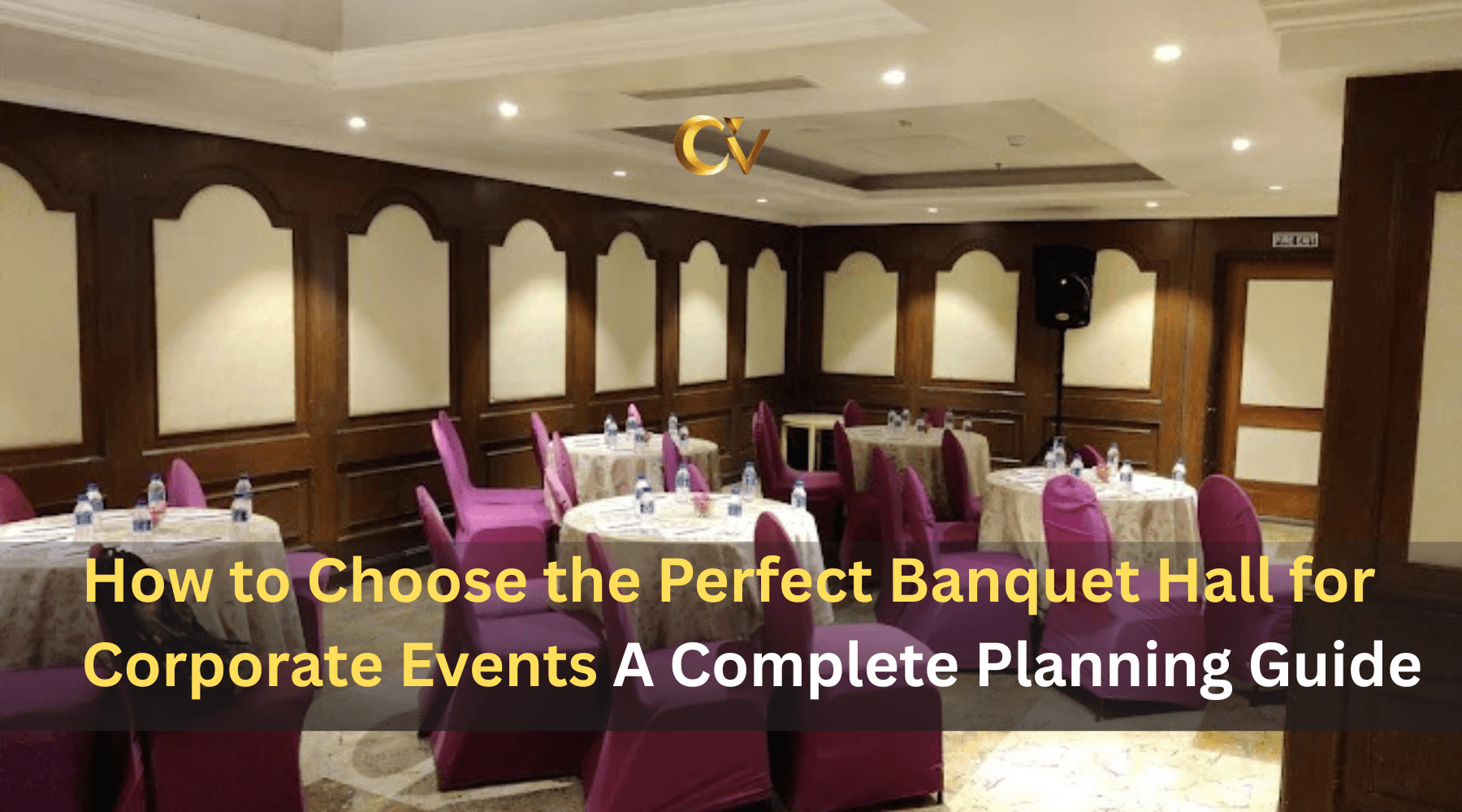 How to Choose the Perfect Banquet Hall for Corpora...